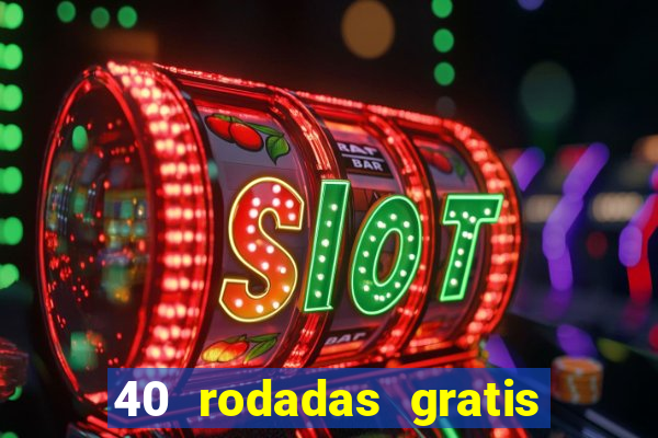 40 rodadas gratis jon bet